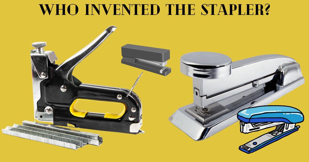 Who invented the stapler?