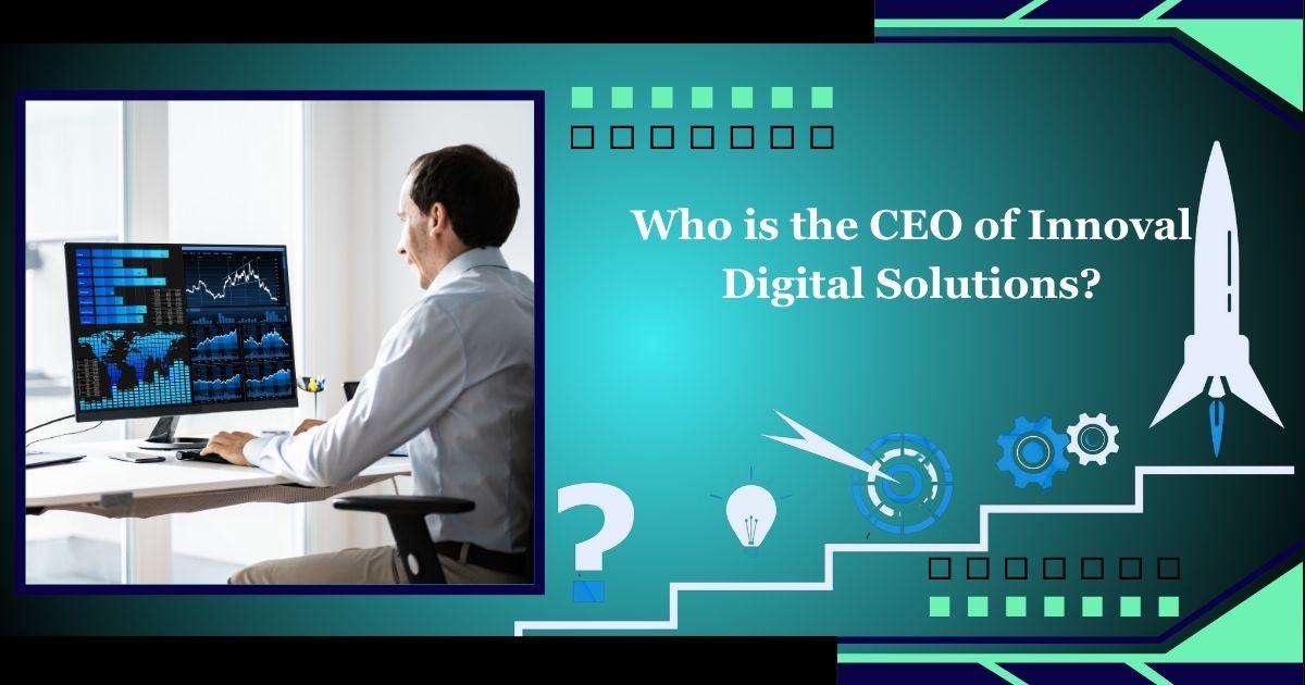 Who is the CEO of Innoval Digital Solutions?