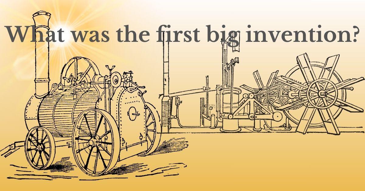 What was the first big invention?