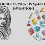 Invention Ideas: What is Man's Greatest Invention?