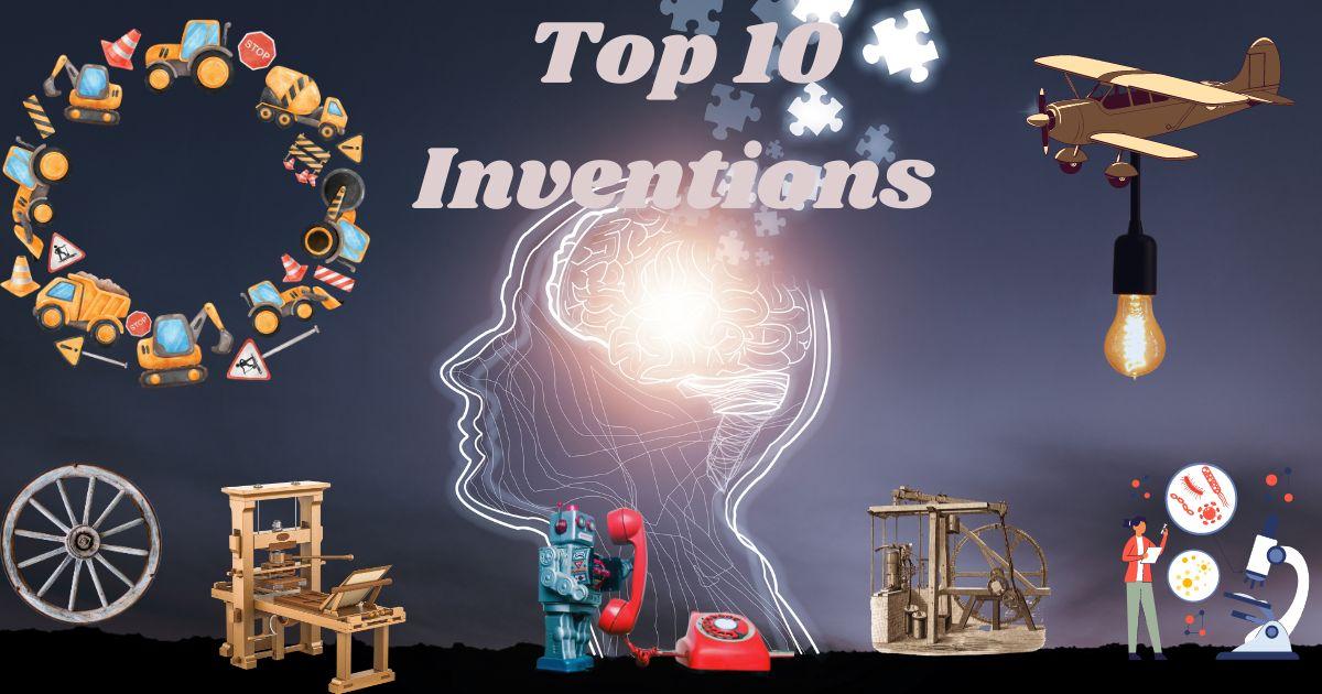 What are the top 10 inventions of the world and who invented them?