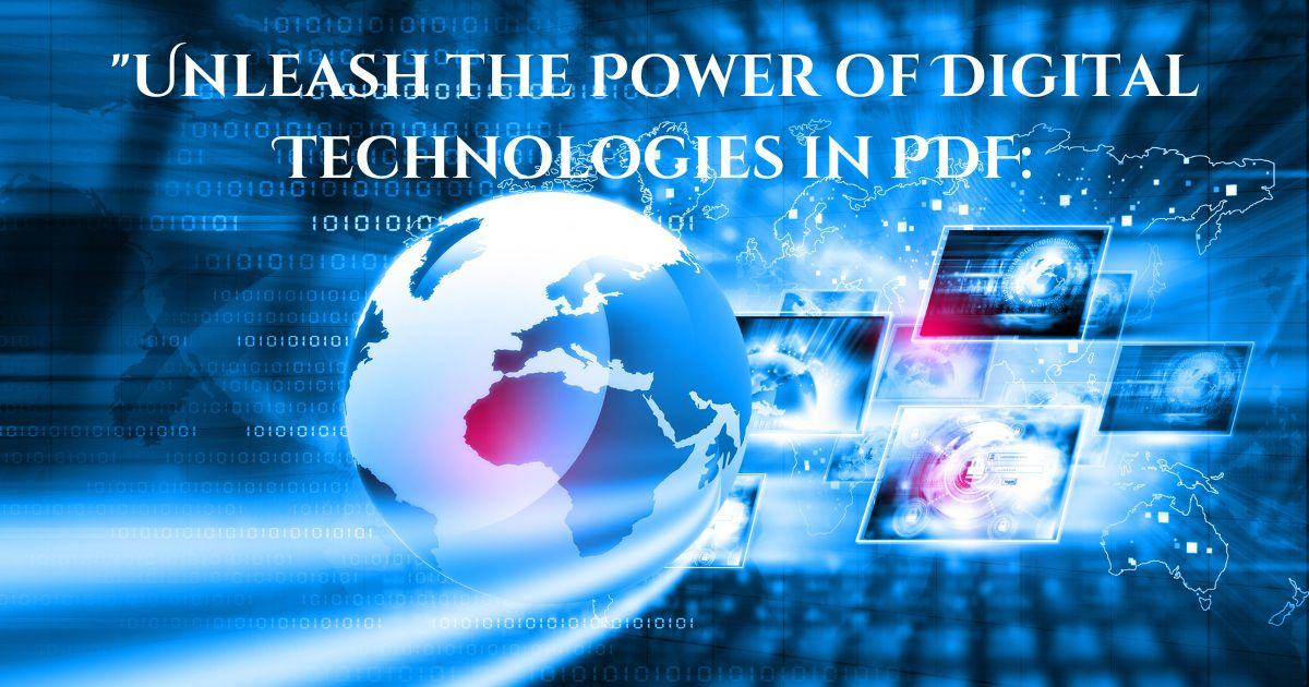 "Unleash the Power of Digital Technologies in PDF: